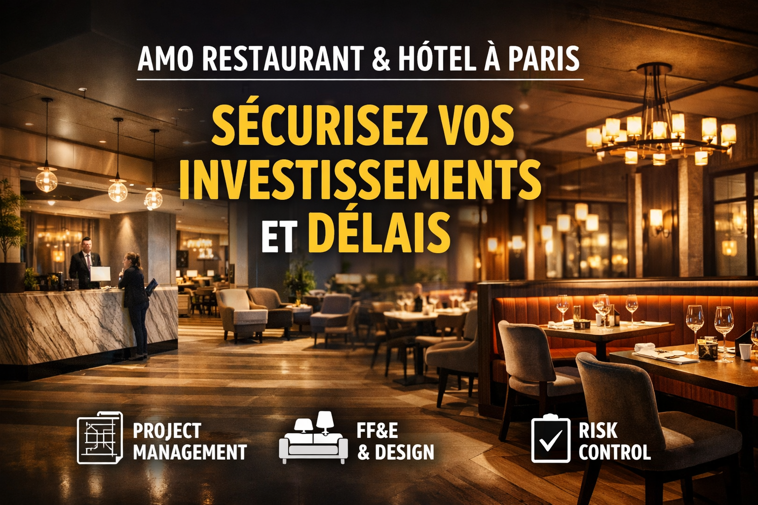 AMO Restaurant & Hôtel à Paris : Sécurisez vos investissements et délais